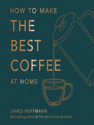 cover image of How to Make the Best Coffee at Home